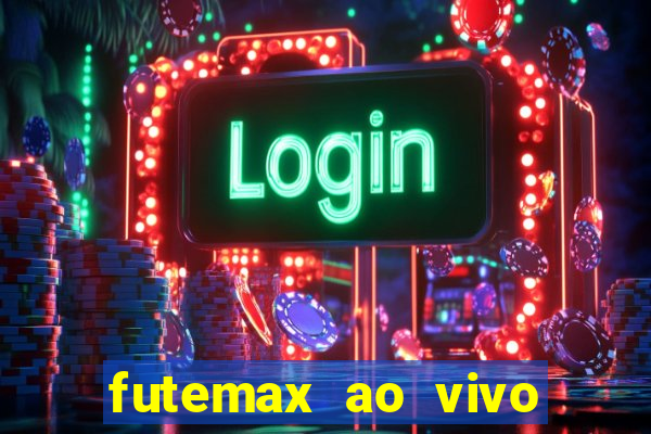 futemax ao vivo futebol ao vivo hoje